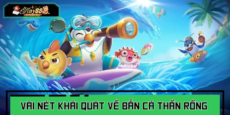 Vài nét khái quát về bắn cá thần rồng 