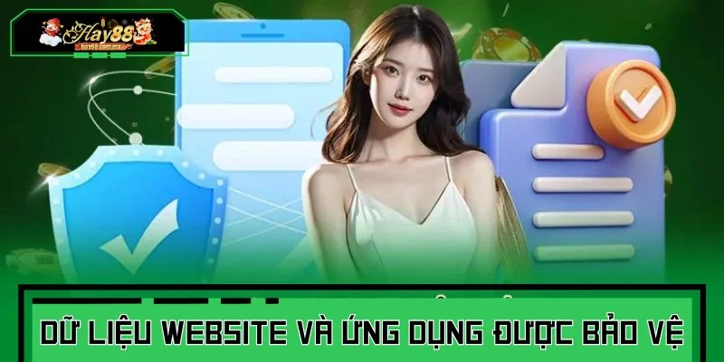 Các dữ liệu trên website và ứng dụng cũng sẽ được bảo vệ tối đa