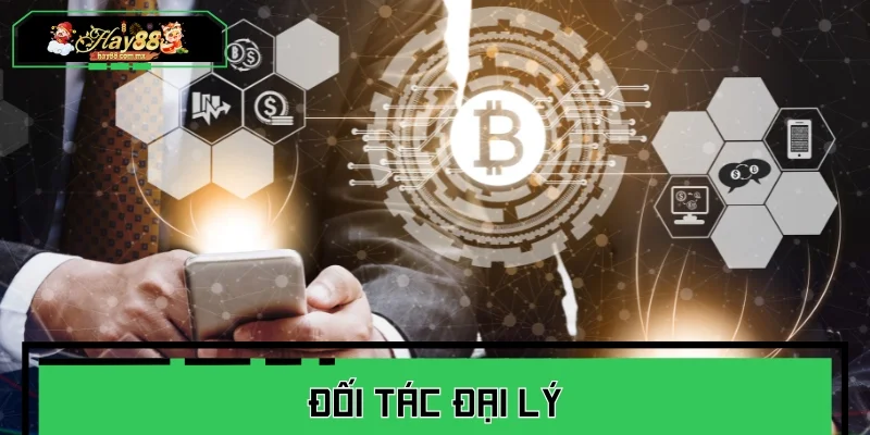 Đối tác đại lý - Cơ hội gia tăng lợi nhuận hấp dẫn