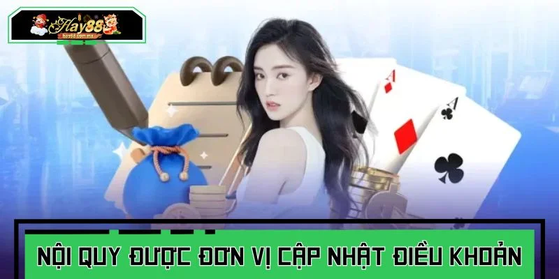 Những nội quy quan trọng được đơn vị cập nhật trong điều khoản