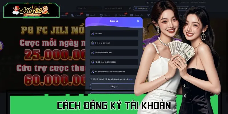 Cách đăng ký HAY88 nhanh chóng, trải nghiệm mọi sảnh cược