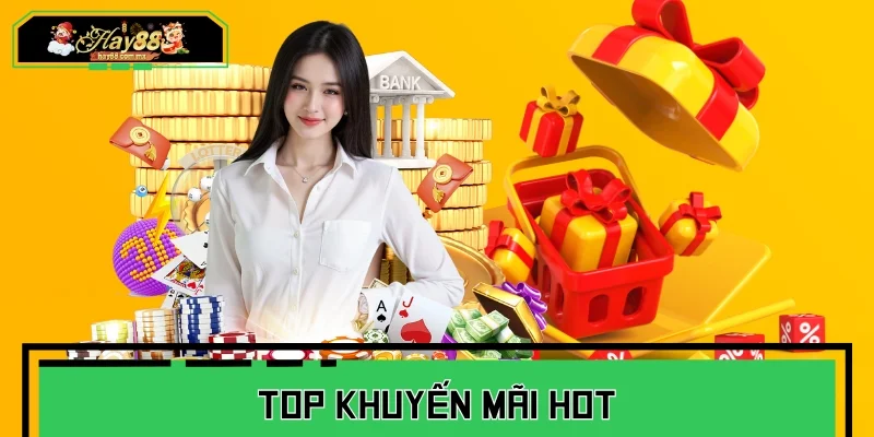 Top khuyến mãi hot thưởng siêu khủng