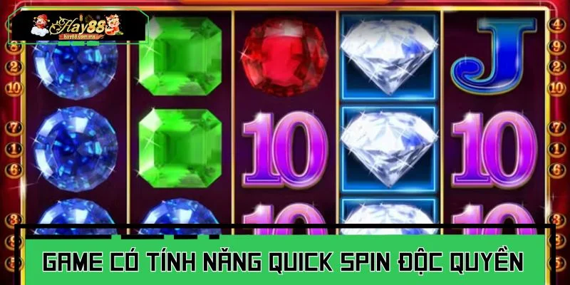 Game có tính năng Quick Spin độc quyền