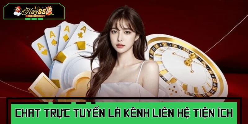 Chat trực tuyến là một trong những kênh liên hệ nhanh chóng và tiện lợi nhất