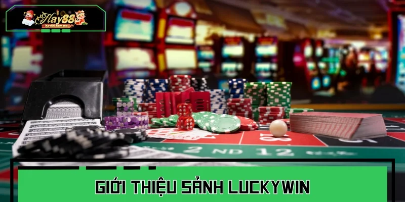 Giới thiệu sảnh Luckywin