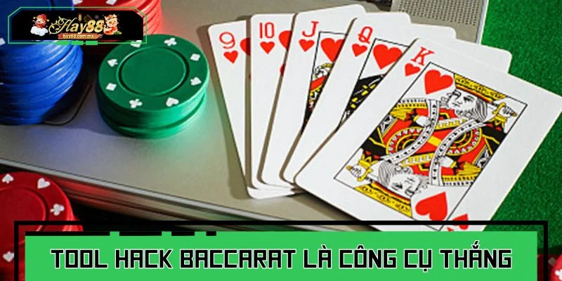 Tool hack Baccarat là công cụ được quảng cáo đem lại chiến thắng cho anh em