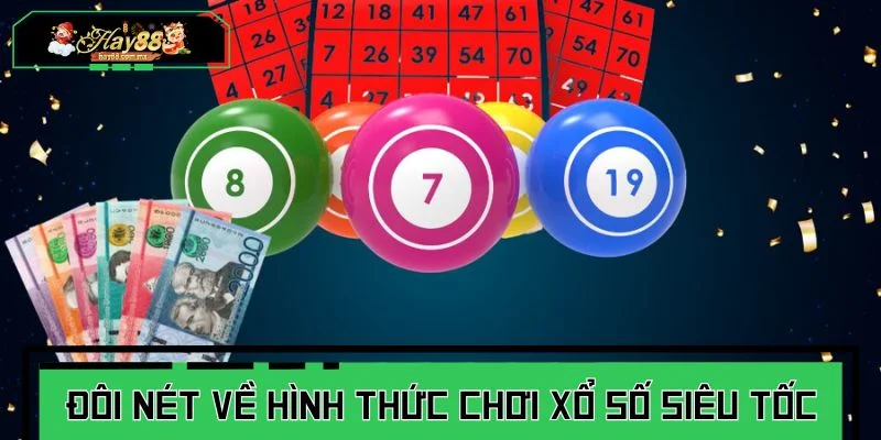 Đôi nét về hình thức chơi xổ số siêu tốc